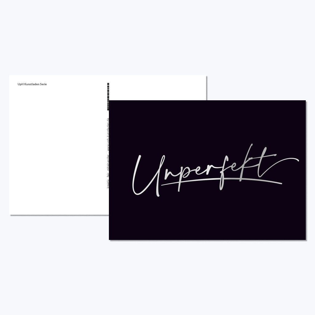 Kunstdruckkarte "Unperfekt" - mit silbernem Schriftzug-Postkarten-UpH Kunstladen-UpH Kunstladen